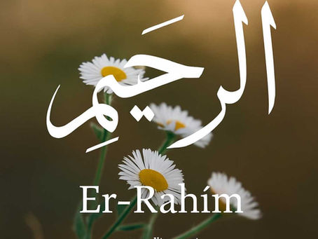 Er-Rahîm: Affın ve İlâhî Şefkatin Sırlı Adı
