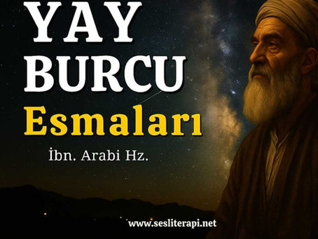 Yay Burcu Esmaları / İbn. Arabi Hz.