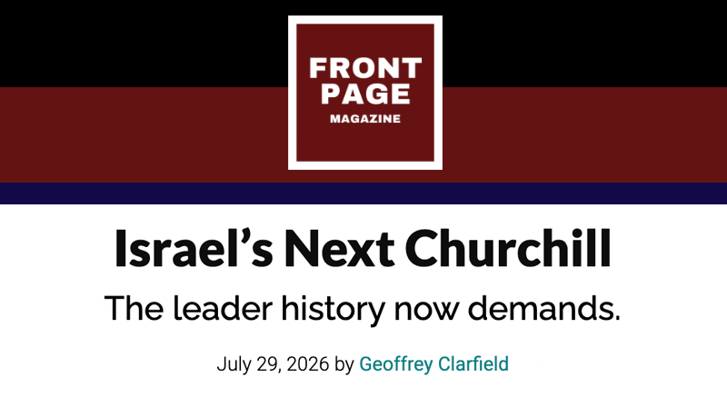 Front Page Magazine - Israel’s Next Churchill - The leader history now demands.