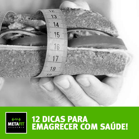 12 dicas para emagrecer com saúde!