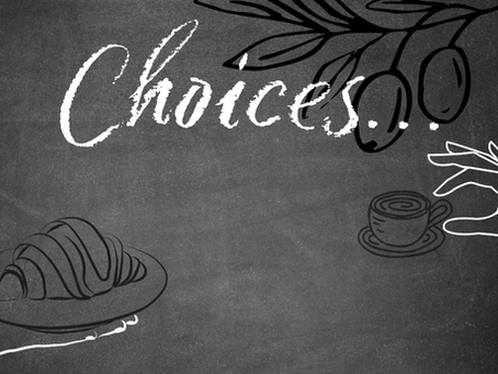 Choices... Pt.1