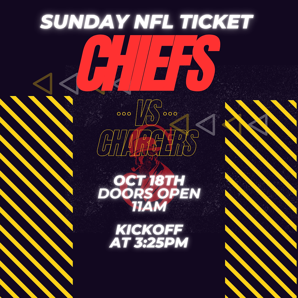 Sunday NFL Ticket Chiefs Vs Charger Watch Party - 3:25PM Kick-Off