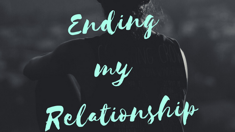Why I am ENDING MY RELATIONSHIP