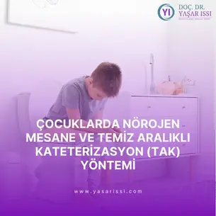 Çocuklarda Nörojen Mesane ve Temiz Aralıklı Kateterizasyon (TAK) Yöntemi