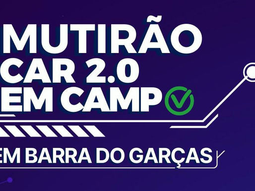 REGULARIZAÇÃO AMBIENTAL
Barra do Garças sediará mutirão do CAR Digital 2.0 na próxima semana