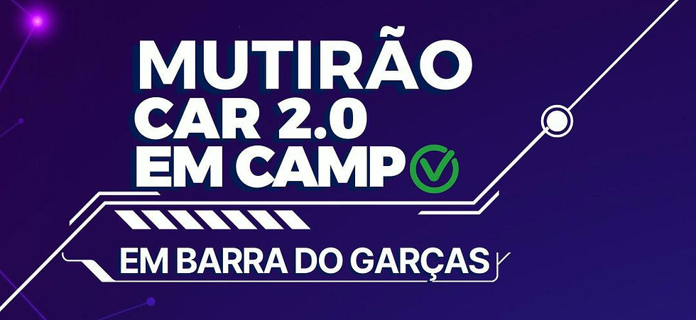 REGULARIZAÇÃO AMBIENTAL
Barra do Garças sediará mutirão do CAR Digital 2.0 na próxima semana