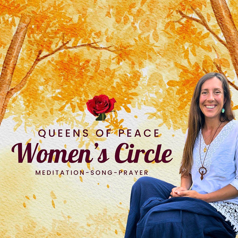 Queens of Peace - Women's Meditation, Song and Prayer Circle