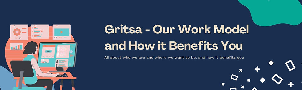 Gritsa - Our Work Model and How it Benefits You