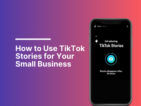 How to Use TikTok Stories for Your Small Business