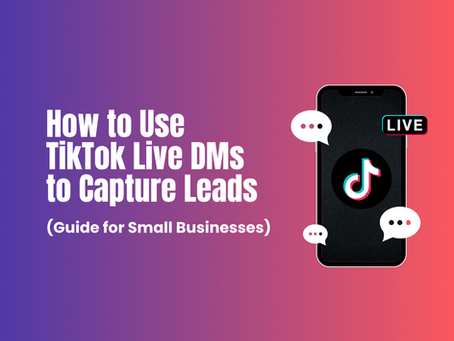 How to Use TikTok live DM's to capture leads (Guide for Small Businesses)