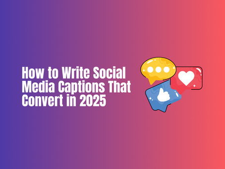 How to Write Social Media Captions That Convert in 2025
