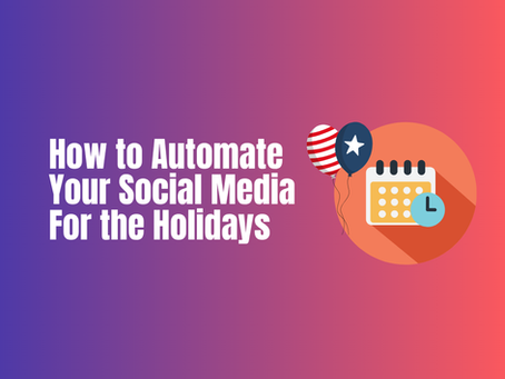 How to Automate Your Social Media For the Holidays