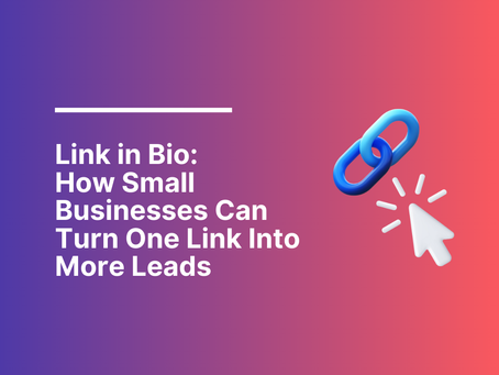 Link in Bio: How Small Businesses Can Turn One Link Into More Leads