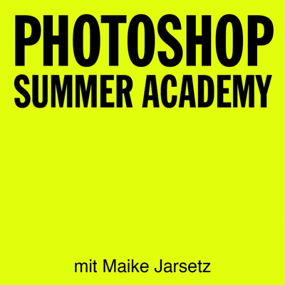 PHOTOSHOP SUMMER ACADEMY MIT MAIKE JARSETZ – DAS GANZE PAKET (4 WORKSHOPS)