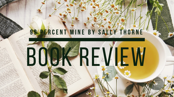 Book review of 99 Percent Mine by Sally Thorne from What She's Read