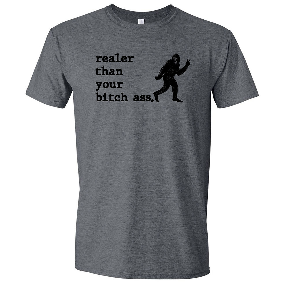 Thumbnail: Sasquatch Realer Than Your Bitch Ass T-shirt
