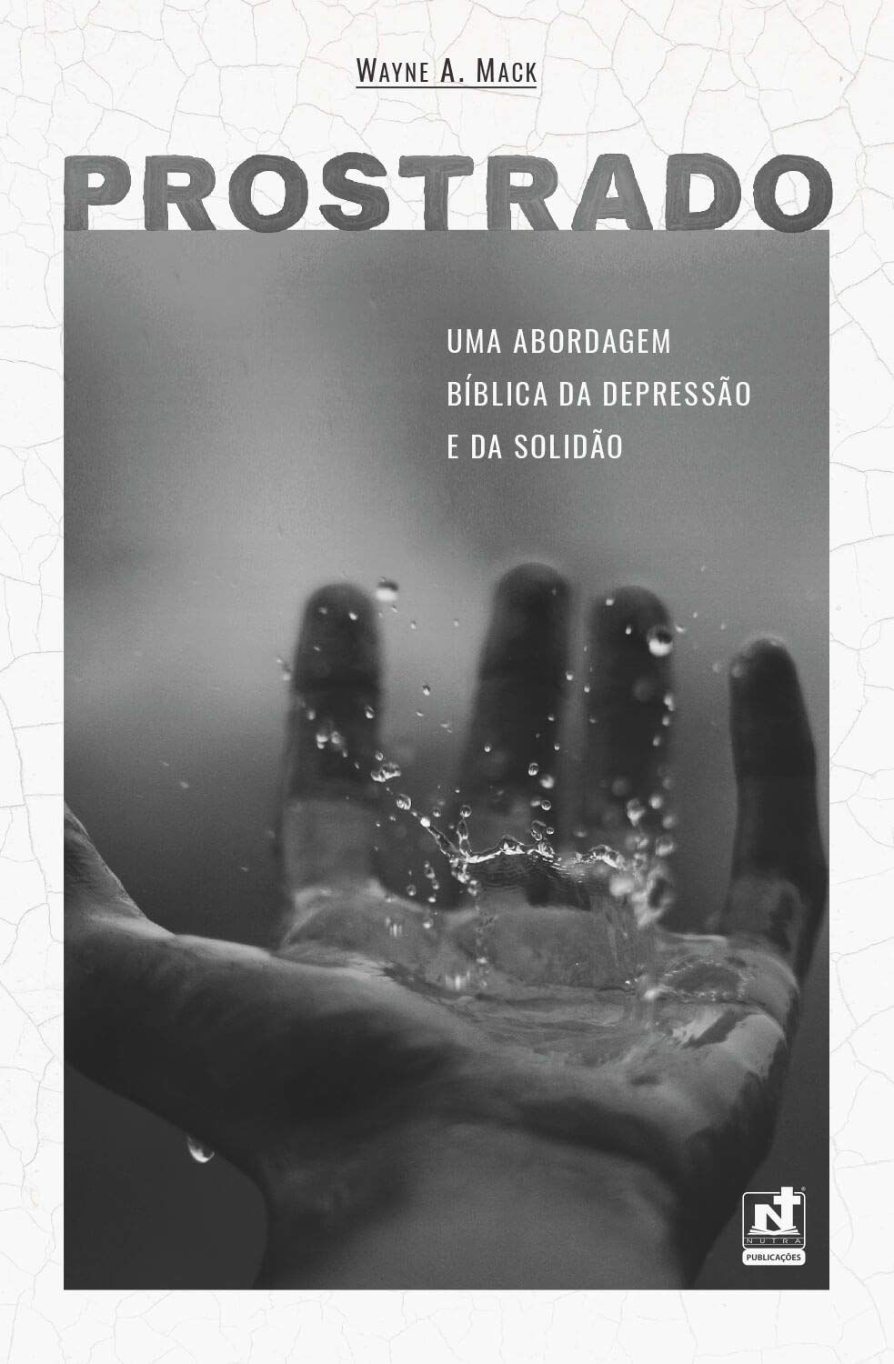 Prostrado – Uma Abordagem Bíblica da Depressão e da Solidão