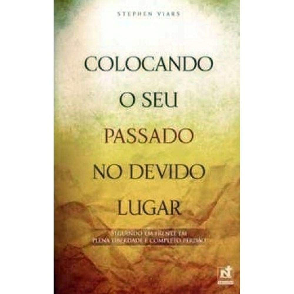 Colocando o Seu Passado no Devido Lugar