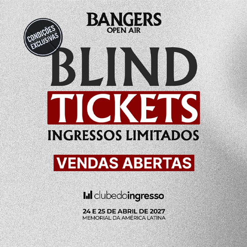 BANGERS OPEN AIR 2027 - CONHEÇA OS TIPOS DE BLIND TICKETS DISPONÍVEIS