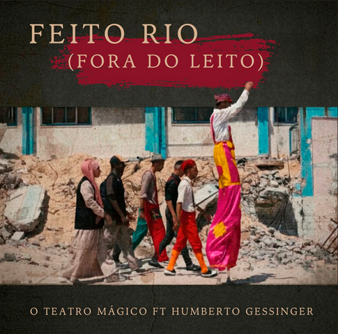 O TEATRO MÁGICO LANÇA NOVO SINGLE “FEITO RIO (FORA DO LEITO)” EM PARCERIA COM HUMBERTO GESSINGER