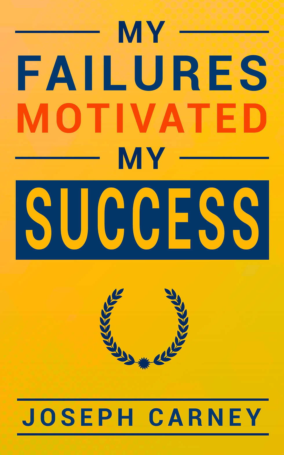 Failure Motivated My Success