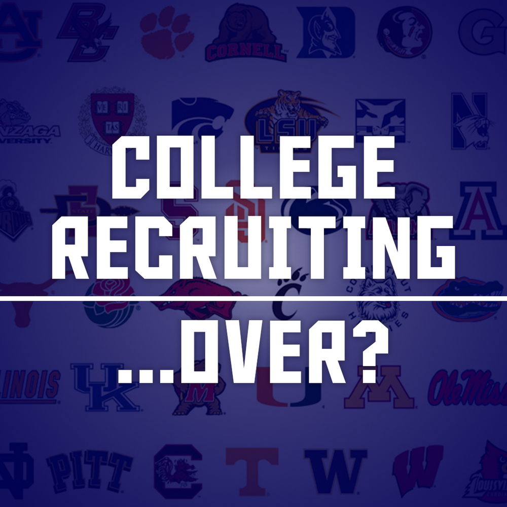 College Recruiting...Over?
