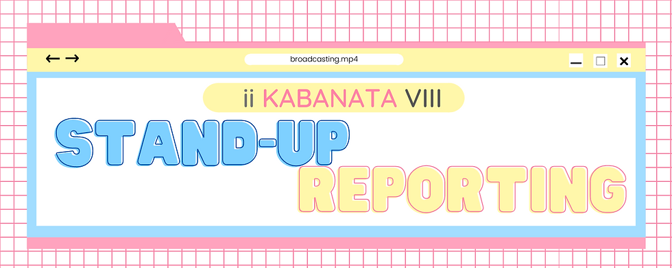 II. Kabanata VIII: Stand Up Reporting