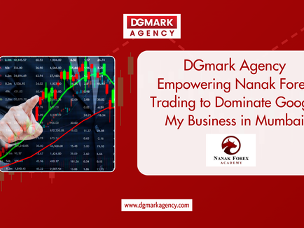 DGmark Agency – Empowering Nanak Forex Trading to Dominate Google My Business in Mumbai