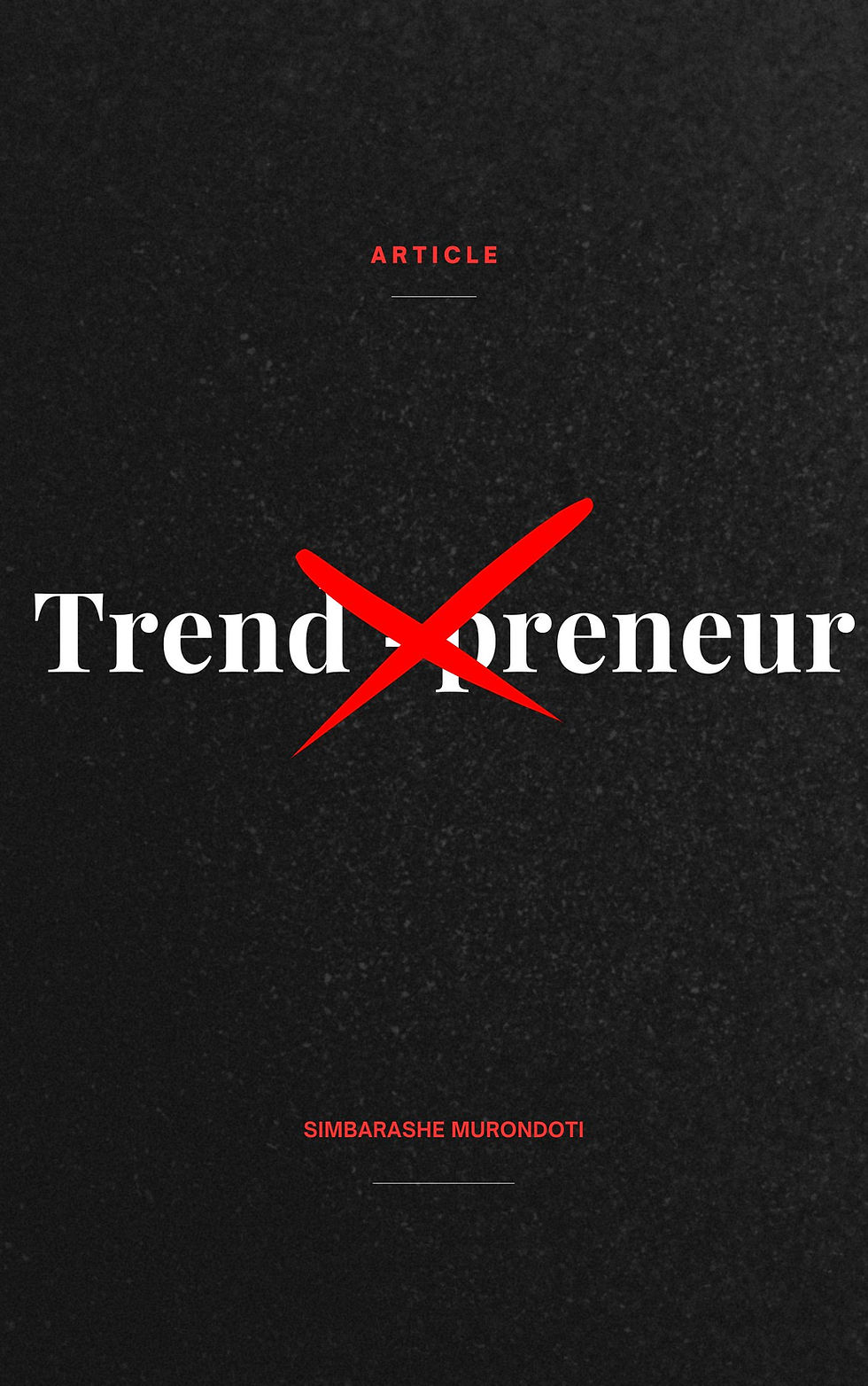 QUIT BEING A TREND-PRENEUR
