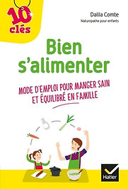 Livre Bien s'alimenter de Dalila Comte, naturopathe pédiatrique,
éditions Hatier 2019 - alimentation saine enfant et famille