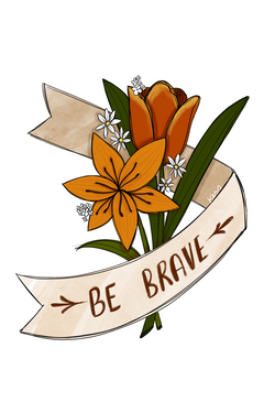 Be brave