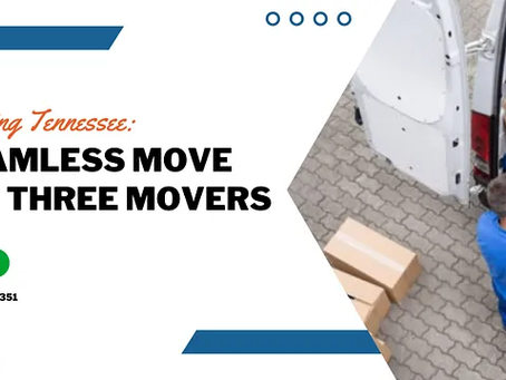 Navigating Tennessee: A Seamless Move with Three Movers