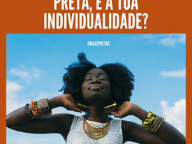 Preta, e a tua individualidade?