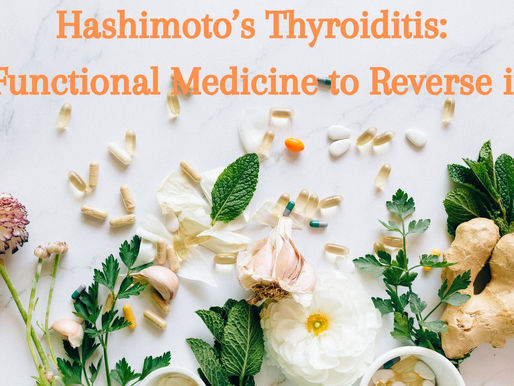 Hashimoto’s Thyroiditis: Functional Medicine to Reverse it