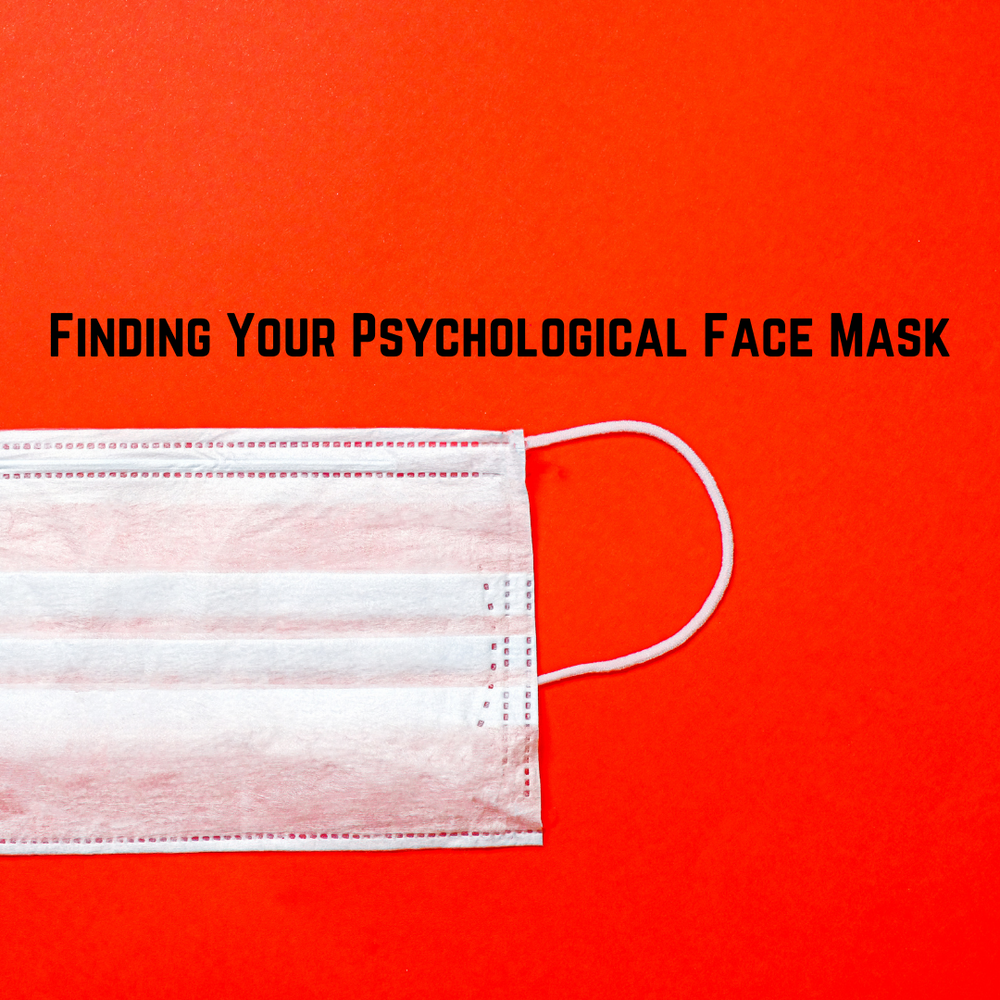 Finding Your Psychological Face Mask