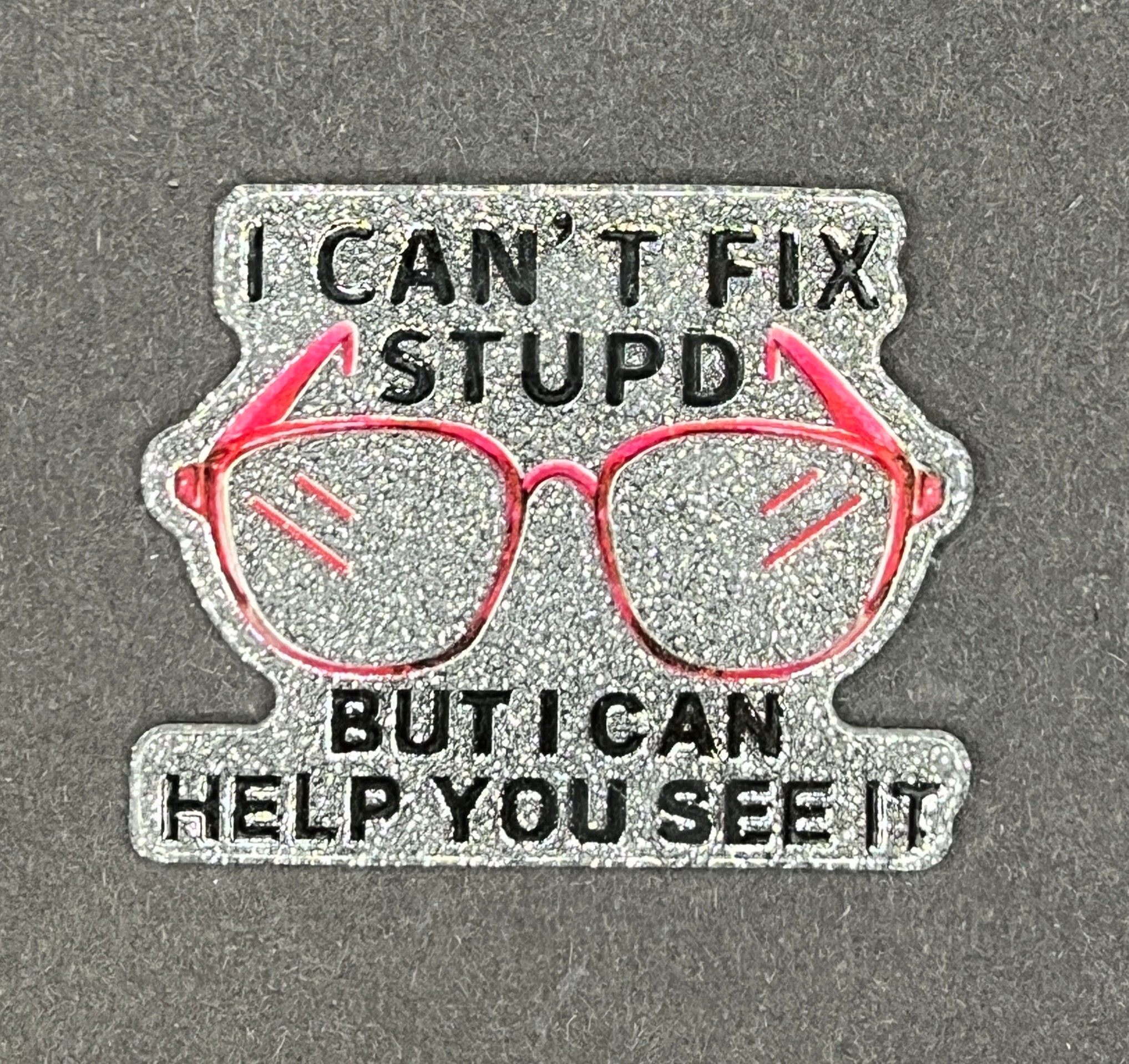 I  Can't Fix Stupd Acrylic