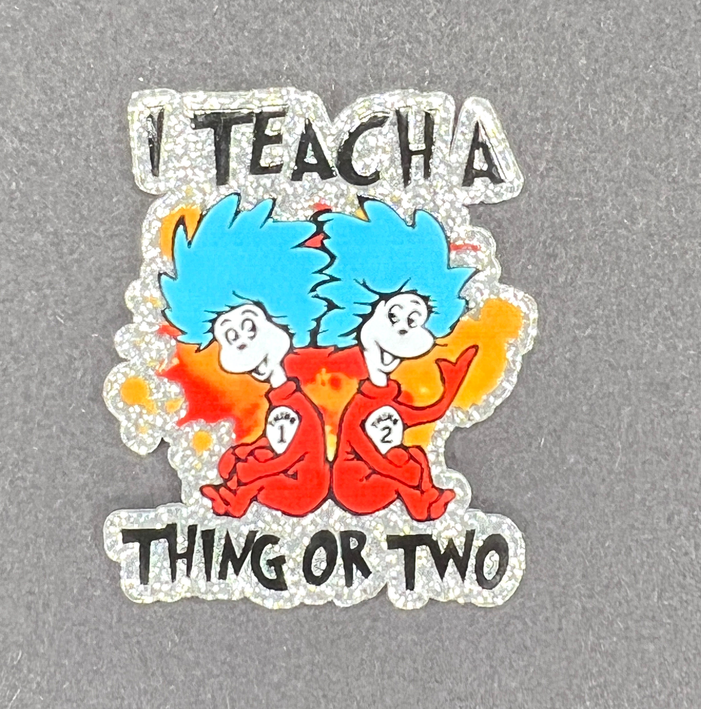 I Teach A Thing Or Two Acrylic