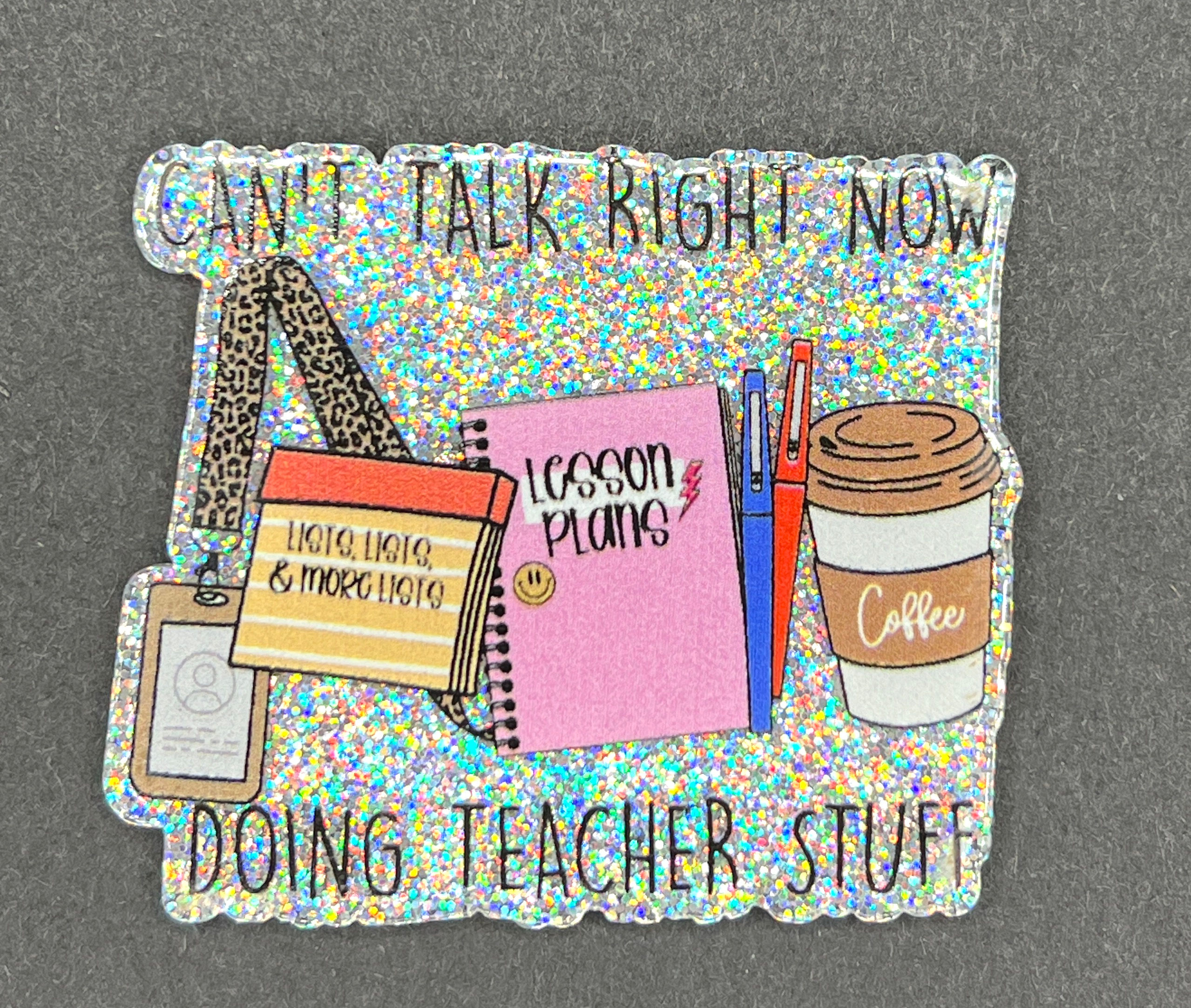 Can't Talk Right Now Doing Teacher Stuff Acrylic