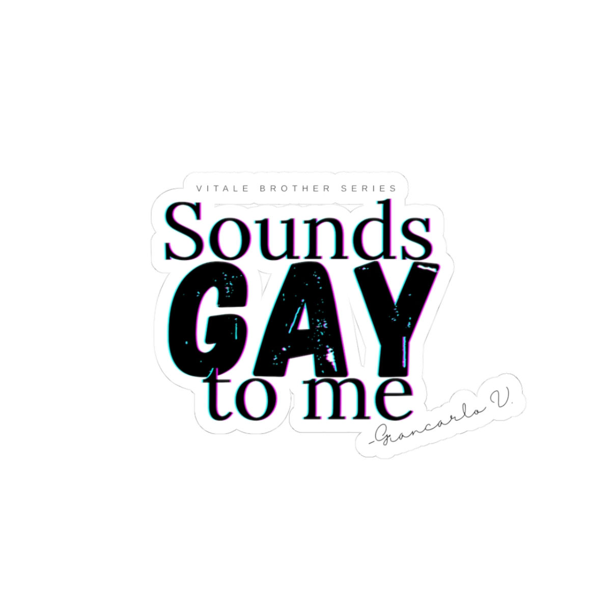 Sounds Gay To Me sticker