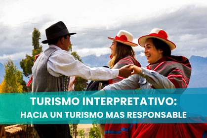 Turismo Interpretativo: Hacia un turismo más responsable
