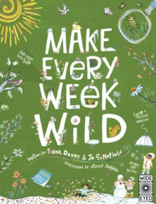 Make Every Week Wild : 52 Creative Activities for Outdoor Adventures
