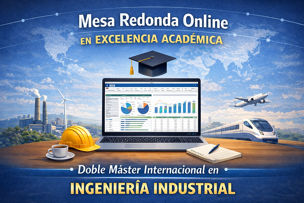 Mesa Redonda Online en Excelencia Académica. Doble Máster Internacional en Ingeniería Industrial.