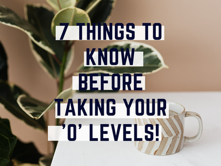 7 things to know before taking your ‘O’ levels