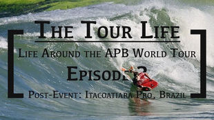 The Tour Life: Episode 2 | Post Event: Itacoatiara Pro, Brazil