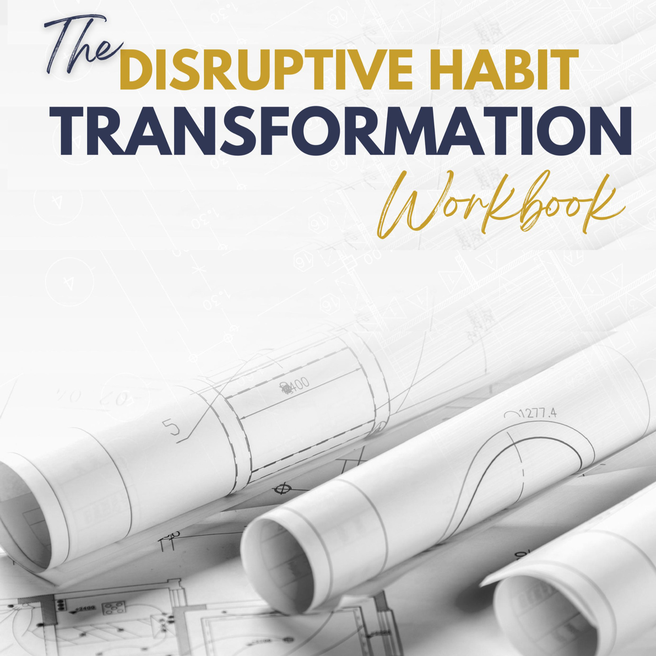 Disruptive Habit Transformation Workbook