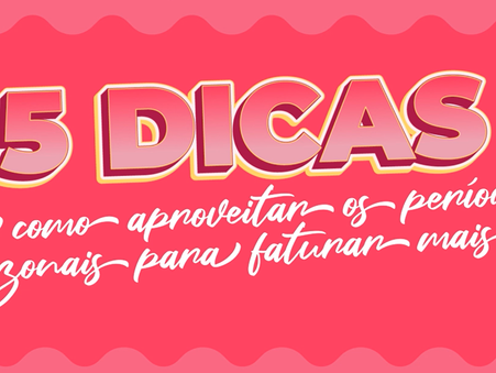 5 dicas de como aproveitar os períodos sazonais para faturar mais