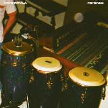 Patience- Tame Impala