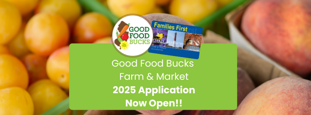The 2025 Good Food Bucks Application for Farms and Markets is Now Open!