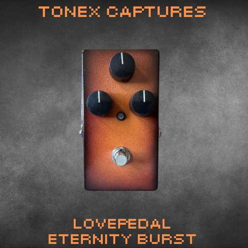 Lovepedal Eternity Burst - ToneX | DPE Pedals