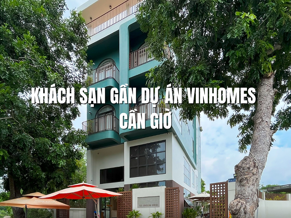 Tham khảo ngay những khách sạn gần dự án Vinhomes Cần Giờ